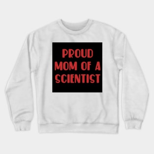 proud mom of a scientist test design Crewneck Sweatshirt